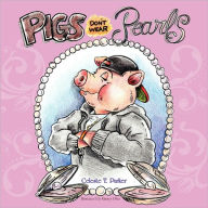 Title: Pigs Don't Wear Pearls, Author: Celeste T. Parker