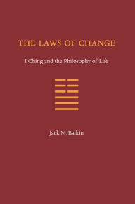 Title: The Laws of Change: I Ching and the Philosophy of Life, Author: Jack M. Balkin