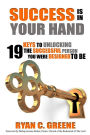 Success Is In Your Hand: 19 Keys To Unlocking The Successful Person You Were Designed To Be