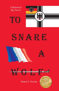 Title: TO Snare A Wolf, Author: Robert Nowak