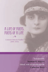 Title: A Life of Poems, Poems of a Life, Author: Anna Noailles