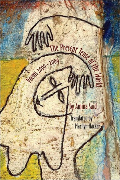 Present Tense of the World: Poems of Amina Said 2000-2009