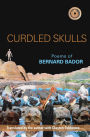 Curdled Skulls: Poems of Bernard Bador