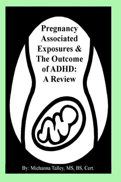 Pregnancy Associated Exposures & The Outcome of ADHD: A Review