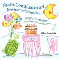 Title: Buon Compleanno! Una festa sottomarina - Happy Birthday! An underwater celebration, Author: Ellen Locatelli
