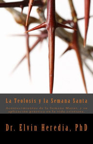 Title: La Teolosis y la Semana Santa, Author: Dr. Elvin Heredia PhD