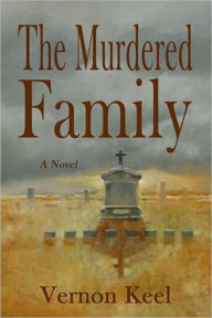 Title: Murdered Family: Mystery of the Wolf Family Murders, Author: Vernon Keel