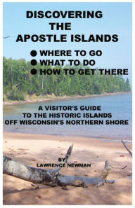 Title: Discovering the Apostle Islands, Author: Lawrence William Newman