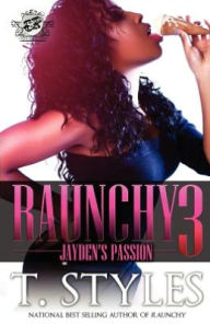 Free ebooks to read and download Raunchy 3: Jayden's Passion (The Cartel Publications Presents) 9780984303076 (English Edition) PDB by T. Styles