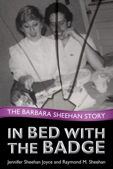 In Bed with the Badge: The Barbara Sheehan Story