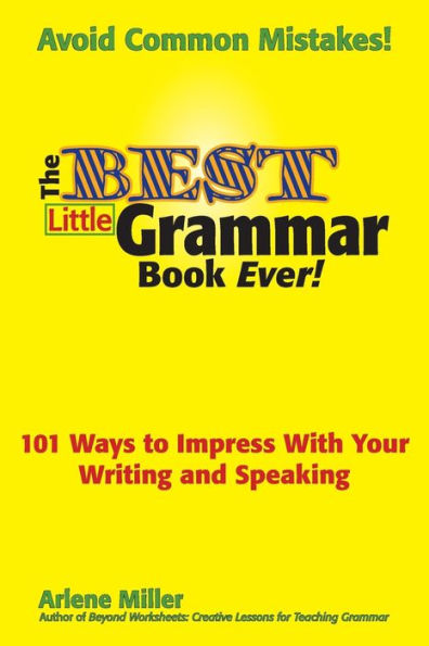 The Best Little Grammar Book Ever! 101 Ways to Impress with Your Writing and Speaking