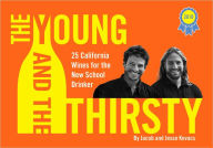 Title: The Young and the Thirsty: 25 California Wines, Author: Jesse Kovacs