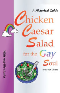 Title: Chicken Caesar Salad for the Gay Soul, Author: La'von Gittens