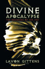 Divine Apocalypse: The Beginning of the End, Book 1