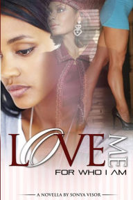 Title: Love Me for Who I Am, Author: Sonya Visor