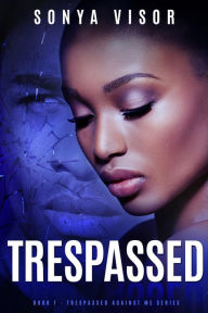 Title: Trespassed, Author: Sonya Visor