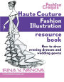 Haute Couture Fashion Illustration Resource Book: How to draw evening dresses and wedding gowns