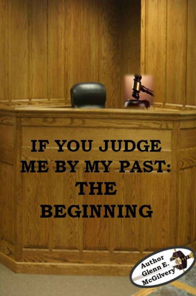 If You Judge Me By My Past: The Beginning