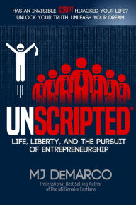Title: UNSCRIPTED: Life, Liberty, and the Pursuit of Entrepreneurship, Author: MJ DeMarco