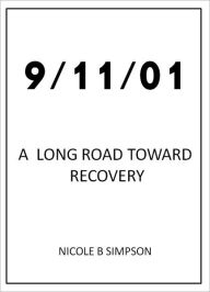 Title: 09/11/01: A Long Road Toward Recovery, Author: Nicole B Simpson