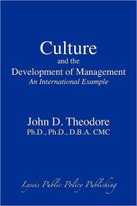 Title: Culture and the Development of Management: An International Example, Author: John D. Theodore