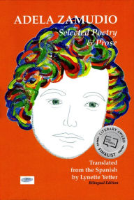 Title: Adela Zamudio: Selected Poetry & Prose: Translated from the Spanish by Lynette Yetter, Author: Adela Zamudio