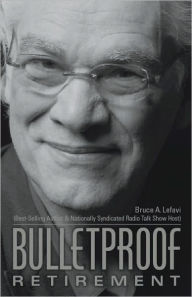 Title: Bulletproof Retirement, Author: Bruce A. Lefavi