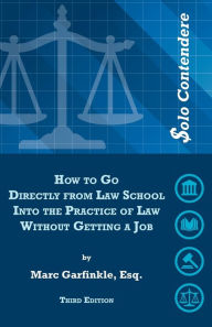 Title: $olo Contendere: How to Go Directly from Law School into the Practice of Law - Without Getting a Job, Author: Marc D Garfinkle Esq