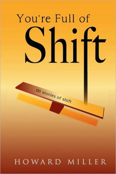 You're Full of Shift: 101 Stories of Shift