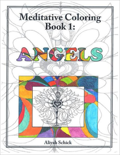 Angels: Meditative Coloring Book 1: Adult Coloring for relaxation, stress reduction, meditation, spiritual connection, prayer, centering, healing, and coming into your deep true self; for ages 9-109.