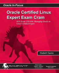 Title: Oracle Certified Linux Expert Exam Cram: OCE Exam: 1Z0-046: Managing Oracle on Linux Certified Expert, Author: Hubert Savio