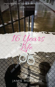 Title: 16 Years 2 Life, Author: Jamie Morrison