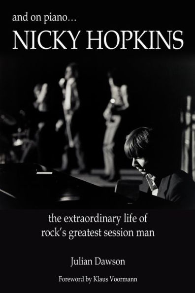 And on Piano ...Nicky Hopkins: The Extraordinary Life of Rock's Greatest Session Man