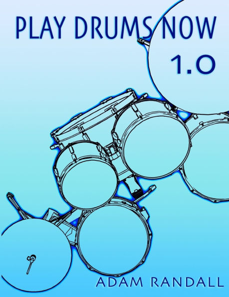 Play Drums Now 1.0: Drumset Skill Basics