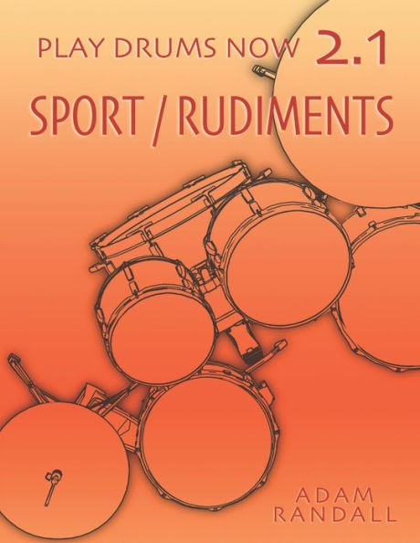 Play Drums Now 2.1: Sport / Rudiments: Total Physical Conditioning