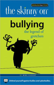 Title: The Skinny on Bullying: The Legend of Gretchen, Author: Mike Cassidy