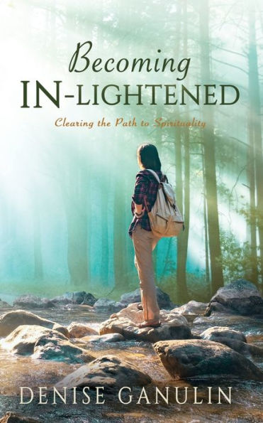 Becoming IN-Lightened: Clearing the Path to Spirituality