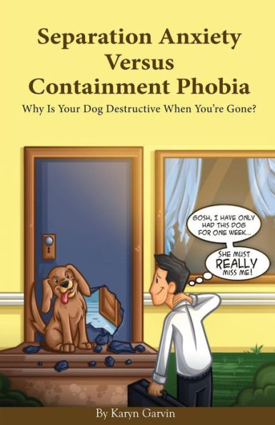 Separation Anxiety Versus Containment Phobia: Why Is Your Dog Destructive When You're Gone?