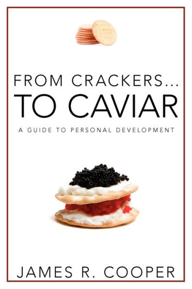 From Crackers...To Caviar: A Guide to Personal Development