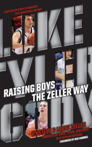 Title: Raising Boys the Zeller Way, Author: Steve Zeller