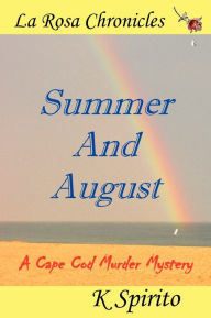 Title: Summer And August, Author: K Spirito