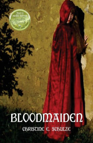 Title: Bloodmaiden, Author: Christine E. Schulze