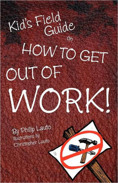 Kid's Field Guide on How to Get Out of Work