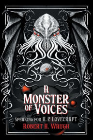 Title: A Monster of Voices: Speaking for H. P. Lovecraft, Author: Robert H Waugh