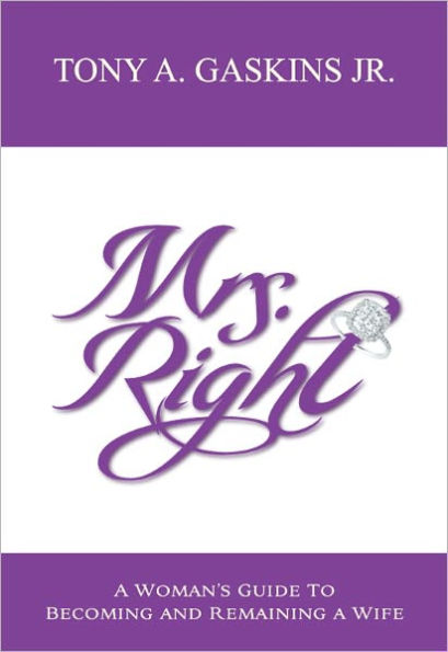 Mrs. Right: A Woman's Guide to Becoming and Remaining a Wife