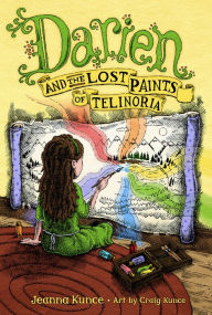 Title: Darien and the Lost Paints of Telinoria, Author: Jeanna Kunce