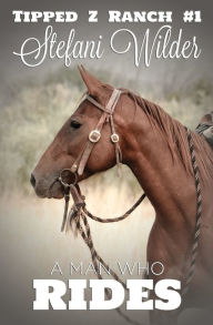 Title: A Man Who Rides, Author: Stefani Wilder