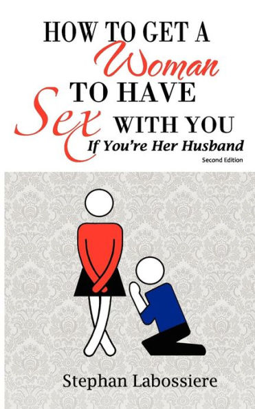 How to Get a Woman Have Sex With You If You're Her Husband