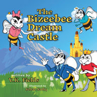 Free downloadable free ebooks The Bizeebee Dream Castle by V K Fields RTF FB2