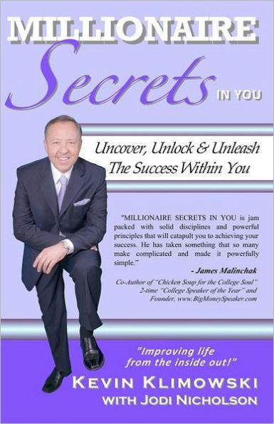 Millionaire Secrets In You: Uncover, Unlock and Unleash The Success Within You